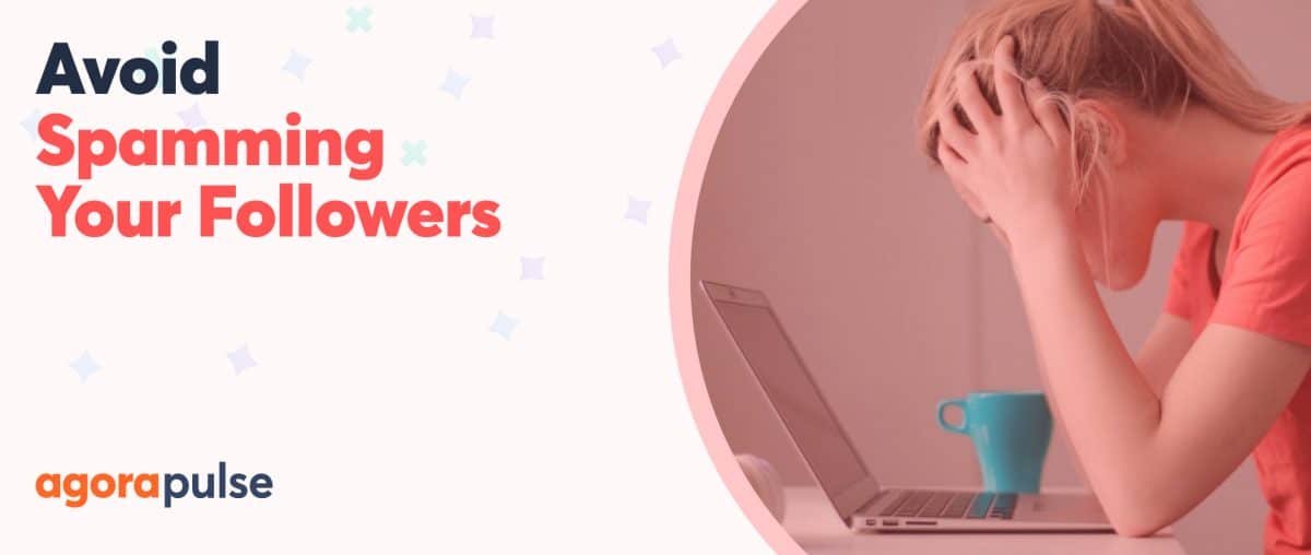 Feature image of You Again? Avoid Spamming Your Followers on Social Media