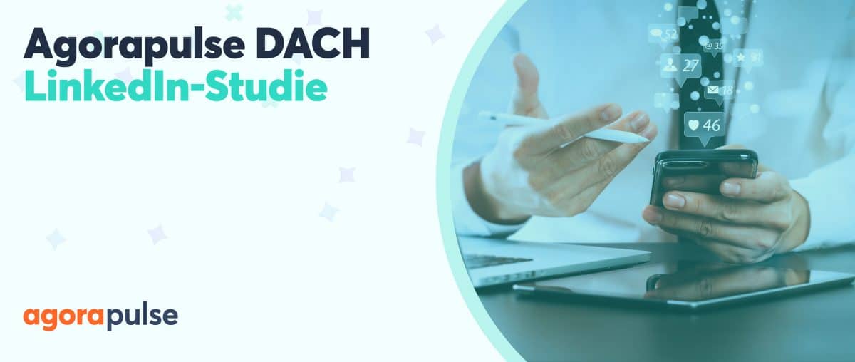 Feature image of LinkedIn-Studie in DACH: Agorapulse analysiert über 40.000 Beiträge